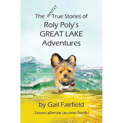The MOSTLY True Stories of Roly Poly's Great Lake Adventures - Paperback