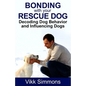 Bonding with Your Rescue Dog: Decoding Dog Behavior and Influencing Dogs - Paperback