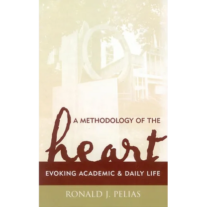 A Methodology of the Heart: Evoking Academic and Daily Life - Paperback