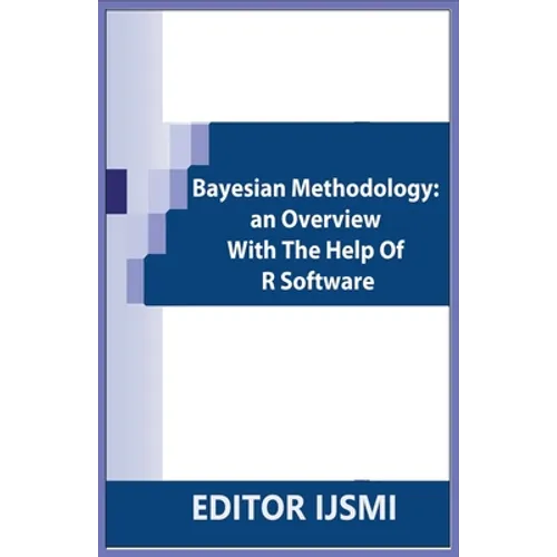 Bayesian Methodology: an Overview With The Help Of R Software - Paperback