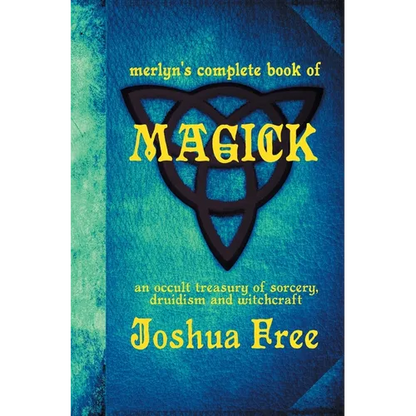 Merlyn's Complete Book of Magick: An Occult Treasury of Sorcery, Druidism & Witchcraft - Hardcover