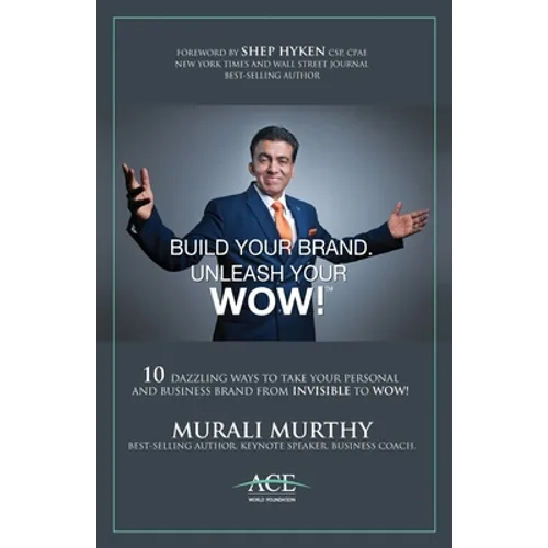 Build Your Brand, Unleash Your WOW!: 10 Dazzling Ways to Take Your Personal and Business Brand From Invisible to Wow! - Paperback