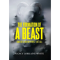 The Formation Of A Beast: Come Out Of Her My People- Last Call - Hardcover