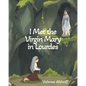 I Met the Virgin Mary in Lourdes - Paperback