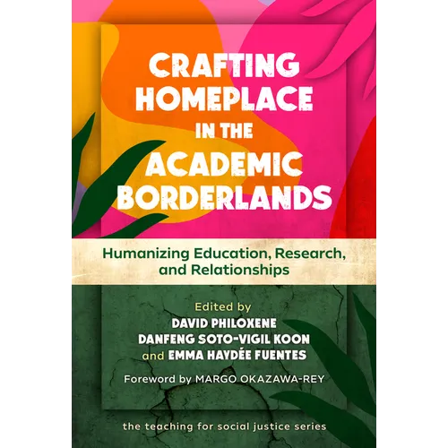 Crafting Homeplace in the Academic Borderlands: Humanizing Education, Research, and Relationships - Paperback