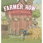 Farmer How: Fields of Compassion - Hardcover