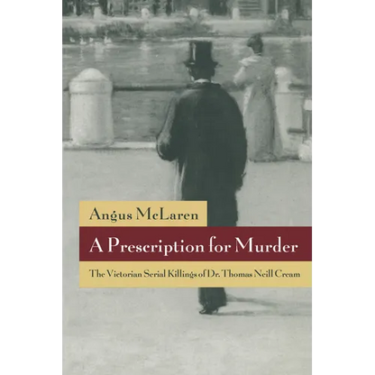 A Prescription for Murder: The Victorian Serial Killings of Dr. Thomas Neill Cream - Paperback