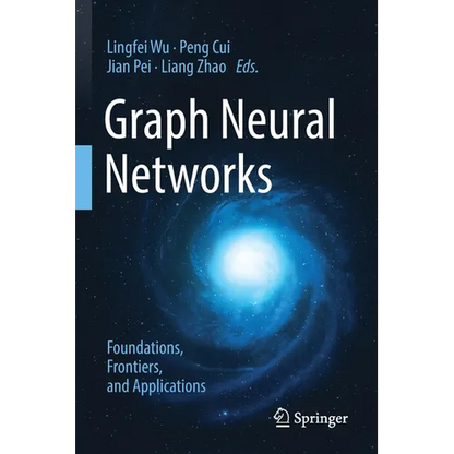 Graph Neural Networks: Foundations, Frontiers, and Applications - Paperback