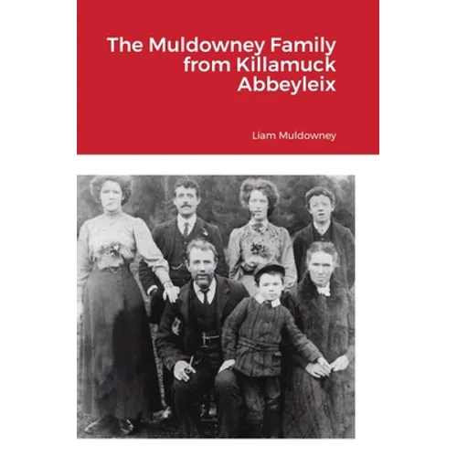 The Muldowney Family from Killamuck Abbeyleix - Hardcover