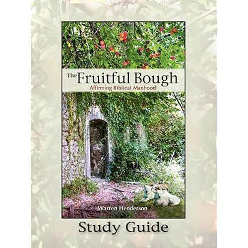 The Fruitful Bough: Affirming Biblical Manhood Study Guide - Paperback