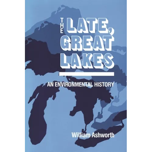 Late, Great Lakes: An Environmental History - Paperback