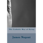 The Catholic Way of Dying - Paperback