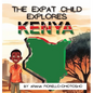 The Expat Child Explores Kenya - Hardcover
