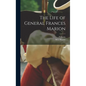 The Life of General Frances Marion - Hardcover