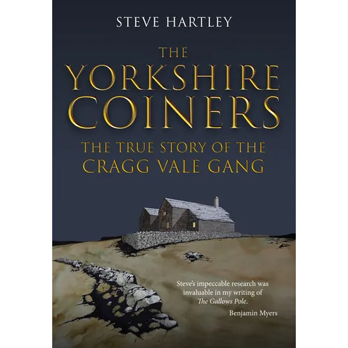 The Yorkshire Coiners: The True Story of the Cragg Vale Gang - Paperback