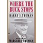 Where the Buck Stops: The Personal and Private Writings of Harry S. Truman - Paperback