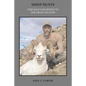 Sheep Hunts: One Man's Journeys to the High Country - Paperback