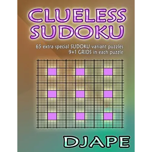 Clueless Sudoku: 65 extra special sudoku variant puzzles - Paperback