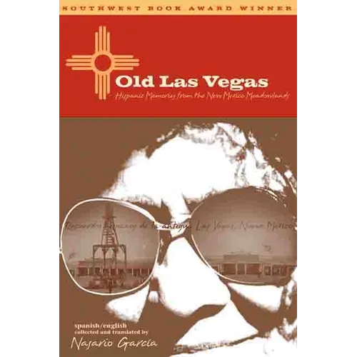 Old Las Vegas: Hispanic Memories from the New Mexico Meadowlands - Paperback