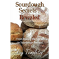 Sourdough Secrets... Revealed!: From Making the Starter to Sourdough Success - Paperback