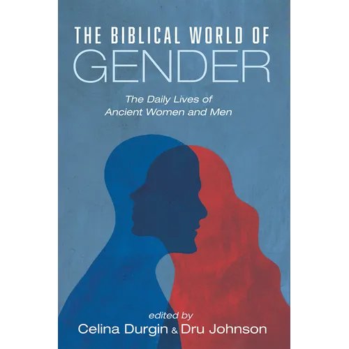 The Biblical World of Gender: The Daily Lives of Ancient Women and Men - Hardcover