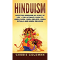 Hinduism: Adopting Hinduism as a Way of Life + The Ultimate Guide to Hindu Gods, Hindu Beliefs, Hindu Rituals and Hindu Religion - Hardcover