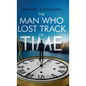 The Man Who Lost Track of Time - Hardcover