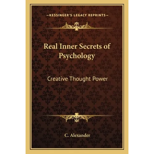 Real Inner Secrets of Psychology: Creative Thought Power - Paperback