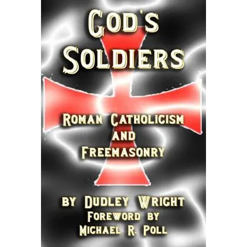 God's Soldiers - Roman Catholicism and Freemasonry - Paperback