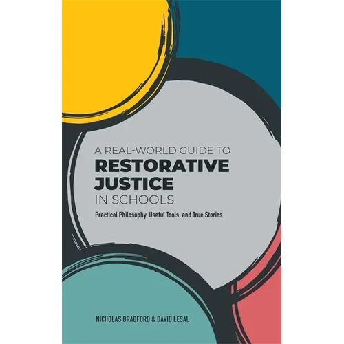 A Real-World Guide to Restorative Justice in Schools: Practical Philosophy, Useful Tools, and True Stories - Paperback