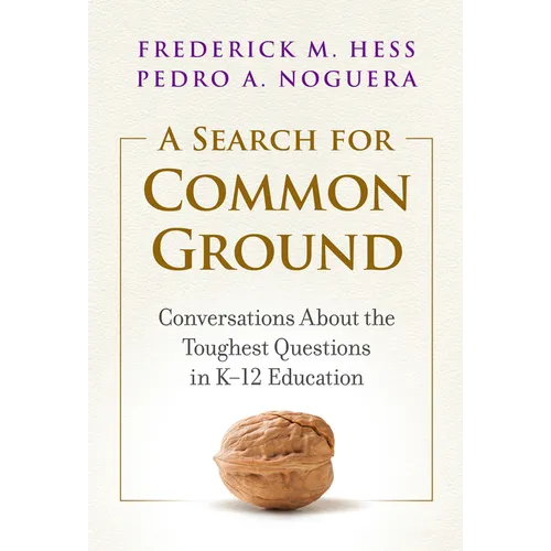 A Search for Common Ground: Conversations about the Toughest Questions in K-12 Education - Hardcover