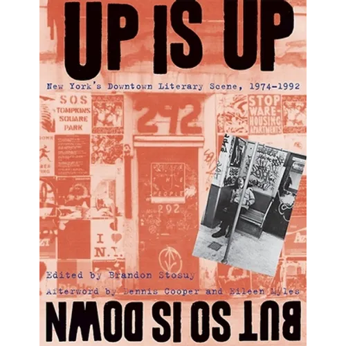 Up Is Up, But So Is Down: New York's Downtown Literary Scene, 1974-1992 - Paperback