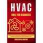 HVAC for Beginners: : The Ultimate Step-by-Step Beginner's Guide to Understanding How to Operate HVAC Systems and Service Air Conditioning - Paperback