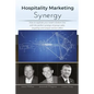 Hospitality Marketing Synergy: How to explode your hotel's bottom line with the perfect synergy of group sales, targeting and unique service offers - Paperback