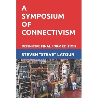 A Symposium of Connectivism: Definitive Final Form Edition - Paperback