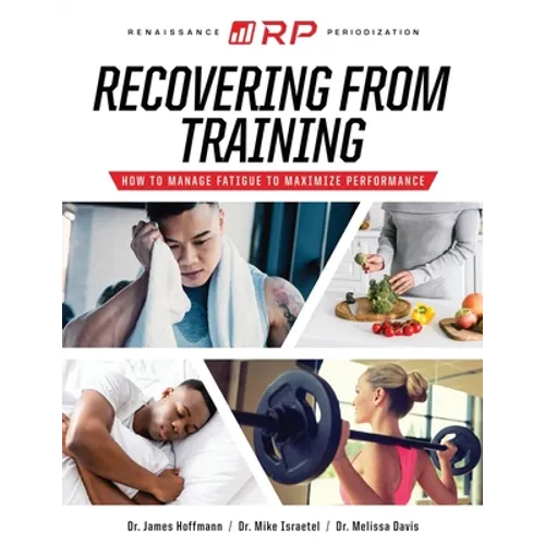 Recovering from Training: How to Manage Fatigue to Maximize Performance - Paperback