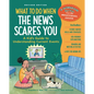 What to Do When the News Scares You, Revised Edition: A Kid's Guide to Understanding Current Events - Paperback
