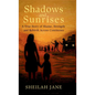 Shadows and Sunrises: A True Story of Shame, Strength and Rebirth Across Continents - Hardcover