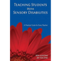 Teaching Students with Sensory Disabilities: A Practical Guide for Every Teacher - Paperback