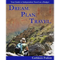 Dream. Plan. Travel: Your Guide to Independent Travel on a Budget - Paperback