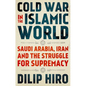 Cold War in the Islamic World: Saudi Arabia, Iran and the Struggle for Supremacy - Hardcover