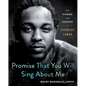 Promise That You Will Sing about Me: The Power and Poetry of Kendrick Lamar - Hardcover