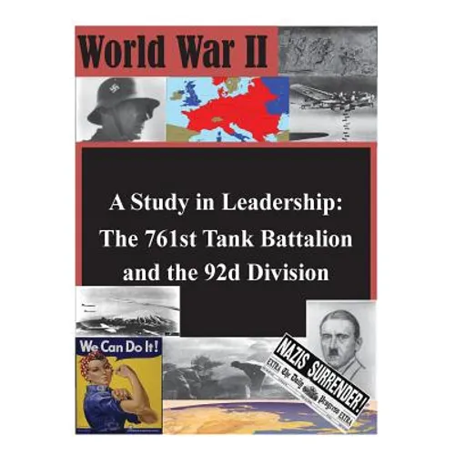 A Study in Leadership: The 761st Tank Battalion and the 92d Division - Paperback