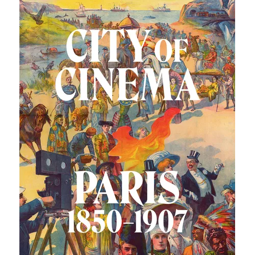 City of Cinema: Paris 1850-1907 - Hardcover