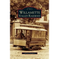 Willamette Valley Railways - Hardcover