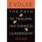 Evolve: The Path to Trauma-Informed Leadership - Paperback