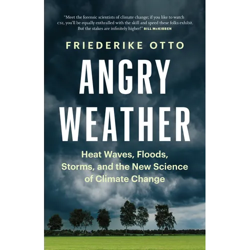 Angry Weather: Heat Waves, Floods, Storms, and the New Science of Climate Change - Hardcover