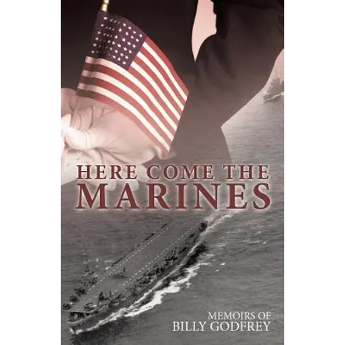 Here Come the Marines: Memoirs of Billy Godfrey - Paperback