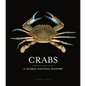 Crabs: A Global Natural History - Hardcover