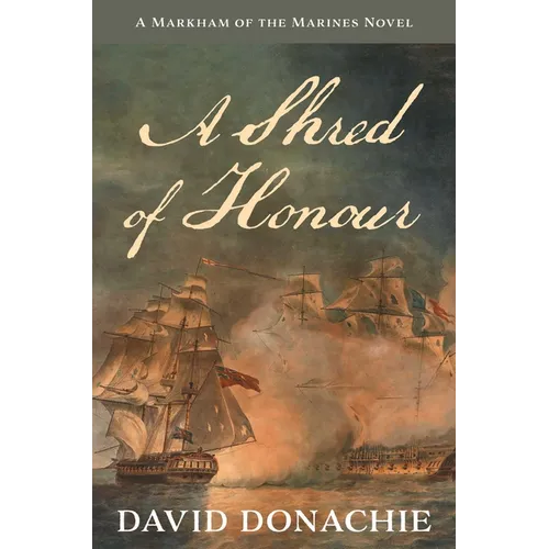 A Shred of Honour: A Markham of the Marines Novel - Paperback